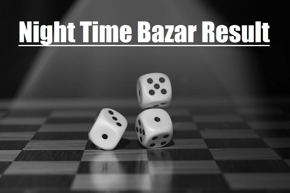 Night Time Bazar Result - नाईट टाइम बाजार रिजल्ट